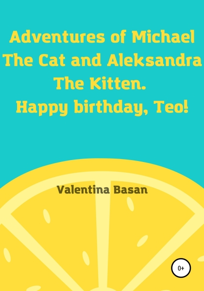 Adventures of Michael the Cat and Aleksandra the Kitten. Happy birthday, Teo! [СИ]